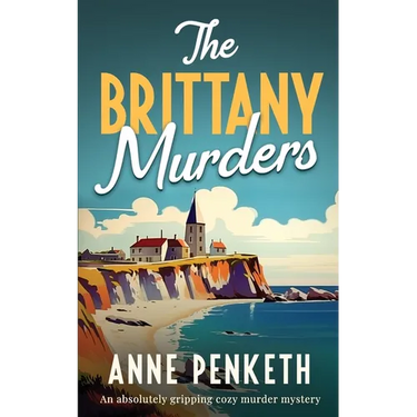 The Brittany Murders: An absolutely gripping cozy murder mystery