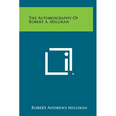 The Autobiography of Robert A. Millikan