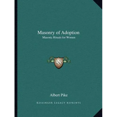 Masonry of Adoption: Masonic Rituals for Women