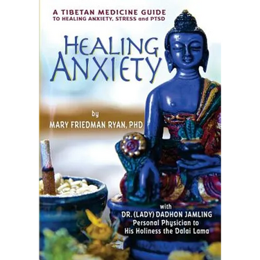 Healing Anxiety: A Tibetan Medicine Guide to Healing Anxiety, Stress and PTSD
