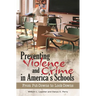 Preventing Violence and Crime in America's Schools: From Put-Downs to Lock-Downs