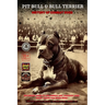 Pit Bull & Bull Terrier: History of Combat Dogs
