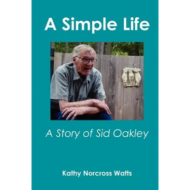 A Simple Life: A Story of Sid Oakley
