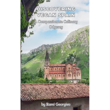 Discovering Vegan Spain A Compassionate Culinary Odyssey