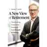 A New View of Retirement: Transforming Investment Strategies from Growth to Income