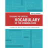 Teaching the Critical Vocabulary of the Common Core