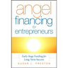 Angel Financing for Entrepreneurs: Early-Stage Funding for Long-Term Success