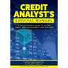 Credit Analyst's Survival Manual: A Practitioner's Guide to Active Credit Risk Management and Analysis
