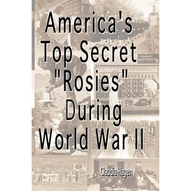 America's Top Secret "Rosies" During World War II