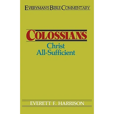 Colossians- Everyman's Bible Commentary: Christ All-Sufficient