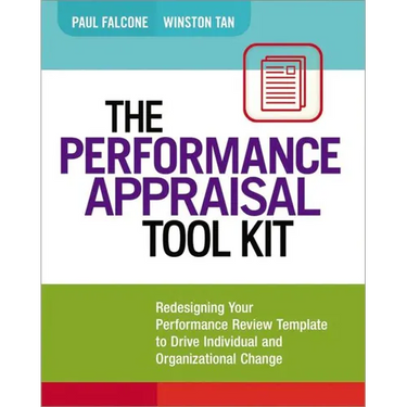 The Performance Appraisal Tool Kit: Redesigning Your Performance Review Template to Drive Individual and Organizational Change