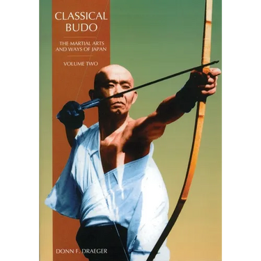 Classical Budo: The Martial Arts and Ways of Japan