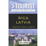 Greater Than a Tourist- Riga Latvia: 50 Travel Tips from a Local