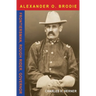 Major Alexander O. Brodie: Frontiersman, Rough Rider, Governor