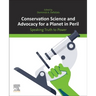 Conservation Science and Advocacy for a Planet in Peril: Speaking Truth to Power