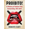 Proibito!: A History of Italian Film Censorship, 1913-2021
