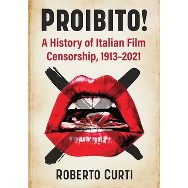 Proibito!: A History of Italian Film Censorship, 1913-2021