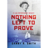 Nothing Left to Prove: A Law Enforcement Memoir