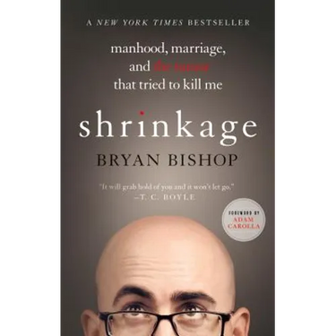 Shrinkage: Manhood, Marriage, and the Tumor That Tried to Kill Me