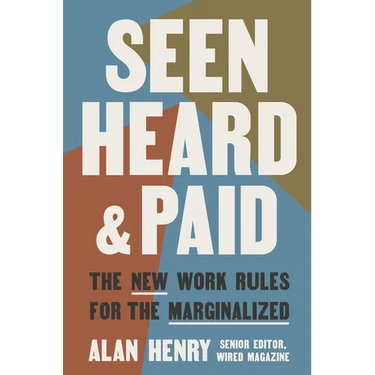Seen, Heard, and Paid: The New Work Rules for the Marginalized
