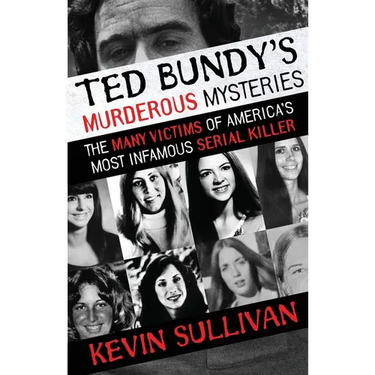 Ted Bundy's Murderous Mysteries: The Many Victims Of America's Most Infamous Serial Killer
