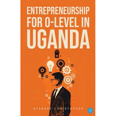 Entrepreneurship for o-level in Uganda