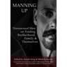 Manning Up: Transsexual Men Finding Brotherhood, Family and Themselves