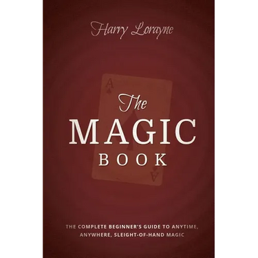 The Magic Book: The Complete Beginners Guide to Anytime, Anywhere Close-Up Magic