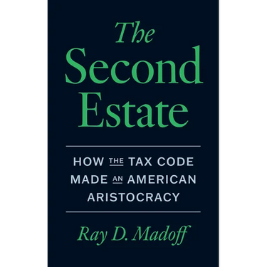 The Second Estate: How the Tax Code Made an American Aristocracy