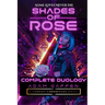Shades of Rose: The Complete Duology