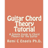 Guitar Chord Theory Tutorial: A Simple Guide to Chord Theory for the Guitar