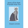 Some of my Best Friends Wear Fur