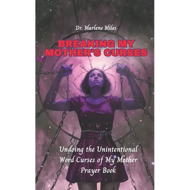 Breaking My Mother's Curses: Undoing the Unintentional Word Curses of My Mother, Prayer Book