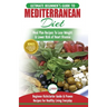 Mediterranean Diet: The Ultimate Beginner's Guide & Cookbook To Mediterranean Diet Meal Plan Recipes To Lose Weight, Lower Risk of Heart Disease (14 .