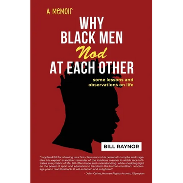 Why Black Men Nod at Each Other: some lessons and observations on life (A Memoir)
