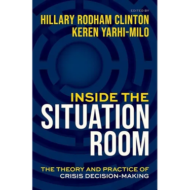 Inside the Situation Room: The Theory and Practice of Crisis Decision-Making