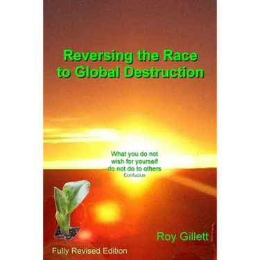 Reversing the Race to Global Destruction: Abandoning the Politics of Greed