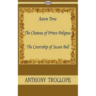 Aaron Trow & the Chateau of Prince Polignac & the Courtship of Susan Bell