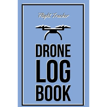 Drone Log Book: Flight Experience Logbook, Record Aircraft, Unmanned Pilot Hours, Gift, Journal