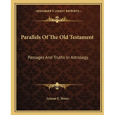 Parallels Of The Old Testament: Passages And Truths In Astrology