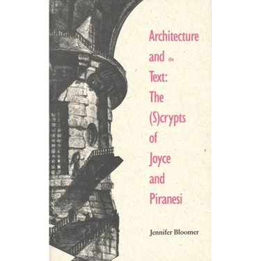 Architecture and the Text: The (S)Crypts of Joyce and Piranesi