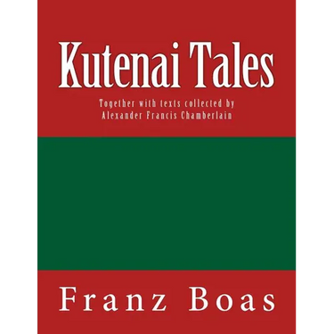 Kutenai Tales: The original edition of 1918