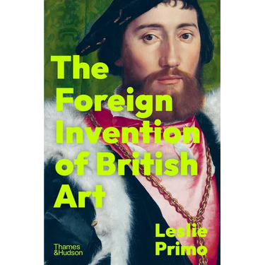 The Foreign Invention of British Art