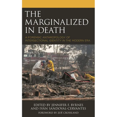 The Marginalized in Death: A Forensic Anthropology of Intersectional Identity in the Modern Era