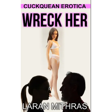 Wreck Her: Cuckquean Erotica