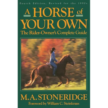 A Horse of Your Own: A Rider-Owner's Complete Guide