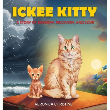 Ickee Kitty: A Story of Bravery, Recovery, and Love