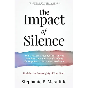 The Impact of Silence: Reclaim the Sovereignty of Your Soul