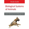 Biological Systems of Animals: Level 3 Technical in Animal Management Study Guide