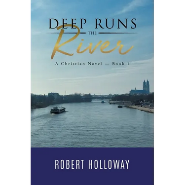Deep Runs the River: A Christian Novel - Book 1